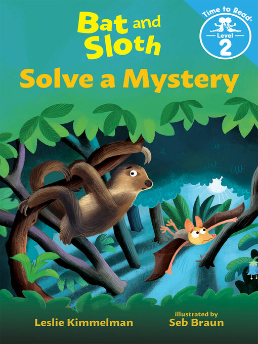 Title details for Bat and Sloth Solve a Mystery by Leslie Kimmelman - Available